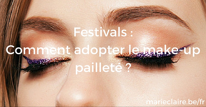 Festivals _ Comment adopter le make-up pailleté ?