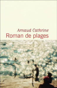 livre Roman de plages, d'Arnaud Cathrine